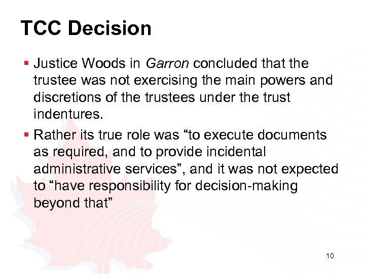 TCC Decision § Justice Woods in Garron concluded that the trustee was not exercising