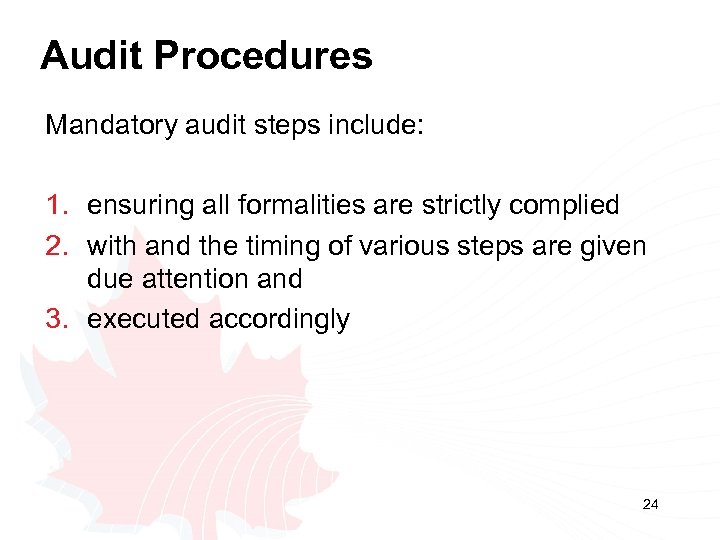 Audit Procedures Mandatory audit steps include: 1. ensuring all formalities are strictly complied 2.