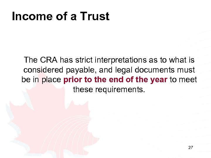 Income of a Trust The CRA has strict interpretations as to what is considered