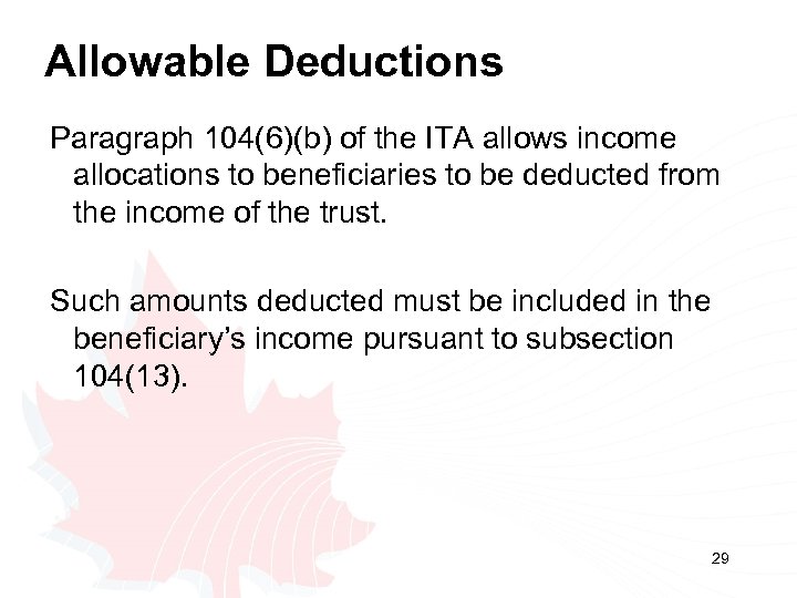 Allowable Deductions Paragraph 104(6)(b) of the ITA allows income allocations to beneficiaries to be