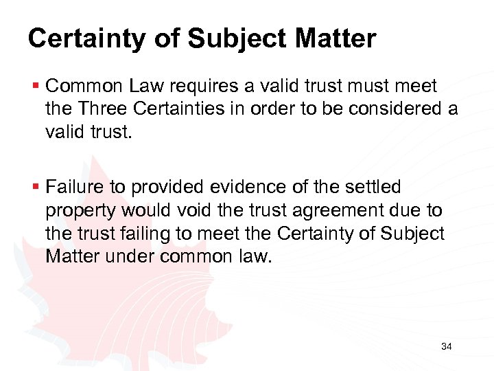 Certainty of Subject Matter § Common Law requires a valid trust meet the Three