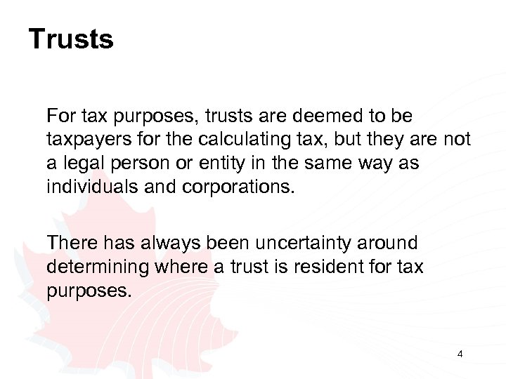 Trusts For tax purposes, trusts are deemed to be taxpayers for the calculating tax,