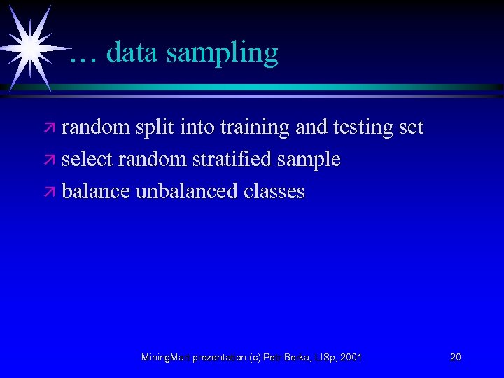 … data sampling ä random split into training and testing set ä select random