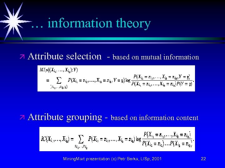 … information theory ä Attribute selection - based on mutual information ä Attribute grouping