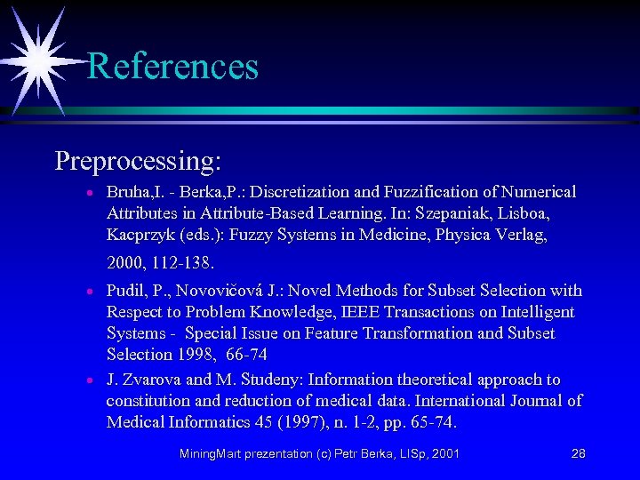 References Preprocessing: · · · Bruha, I. - Berka, P. : Discretization and Fuzzification