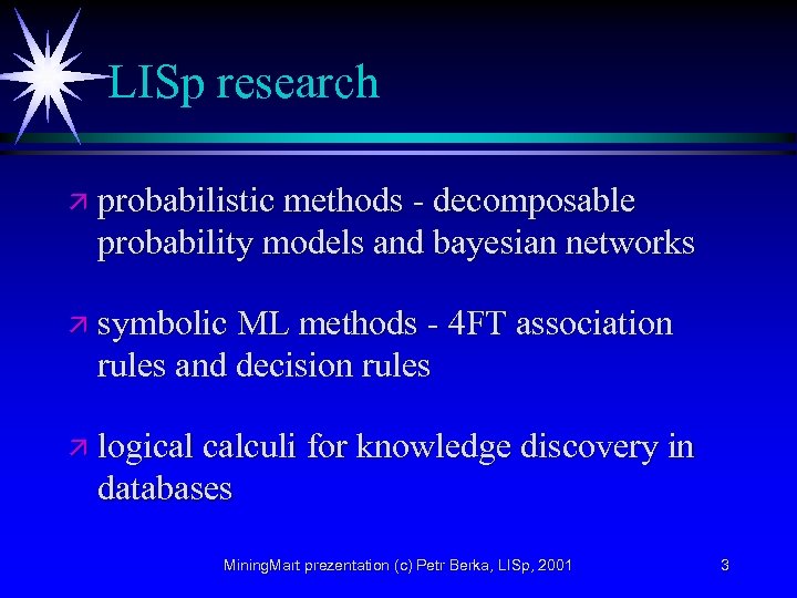 LISp research ä probabilistic methods - decomposable probability models and bayesian networks ä symbolic