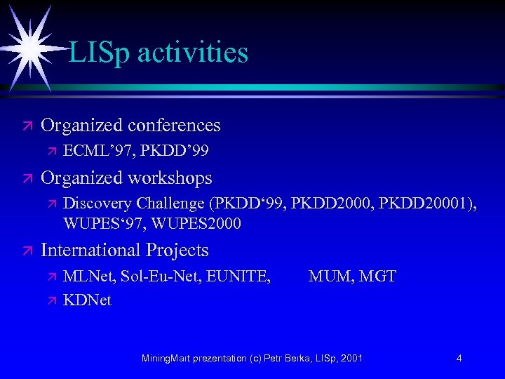 LISp activities ä Organized conferences ä ä Organized workshops ä ä ECML’ 97, PKDD’