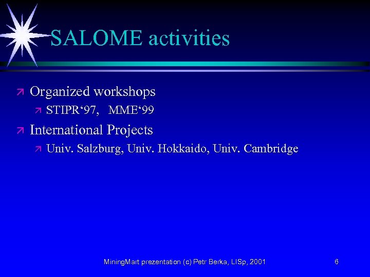 SALOME activities ä Organized workshops ä ä STIPR‘ 97, MME‘ 99 International Projects ä