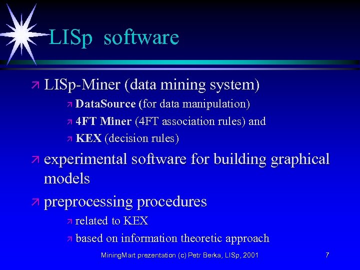 LISp software ä LISp-Miner (data mining system) ä Data. Source (for data manipulation) ä