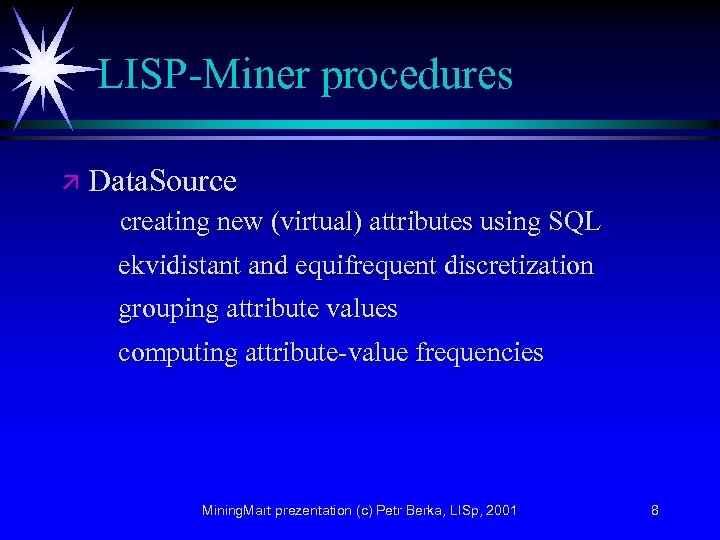 LISP-Miner procedures ä Data. Source creating new (virtual) attributes using SQL ekvidistant and equifrequent