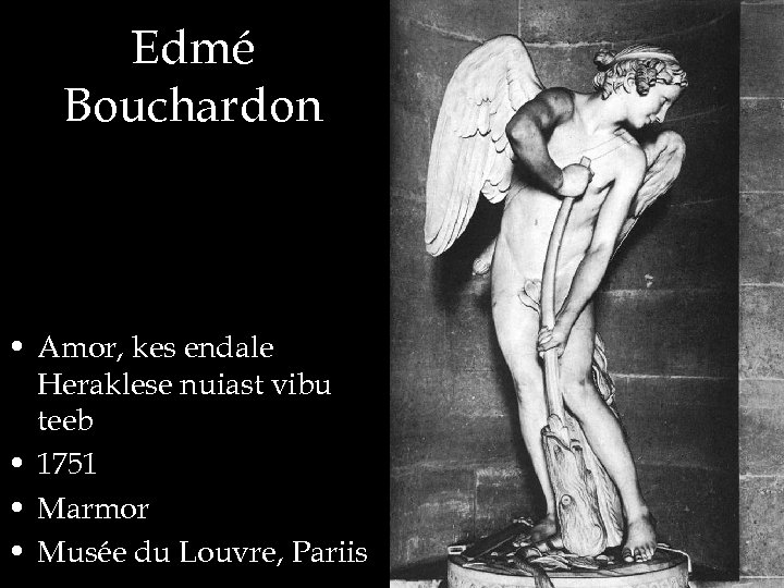 Edmé Bouchardon • Amor, kes endale Heraklese nuiast vibu teeb • 1751 • Marmor