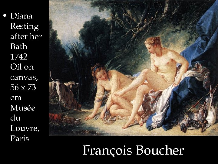  • Diana Resting after her Bath 1742 Oil on canvas, 56 x 73