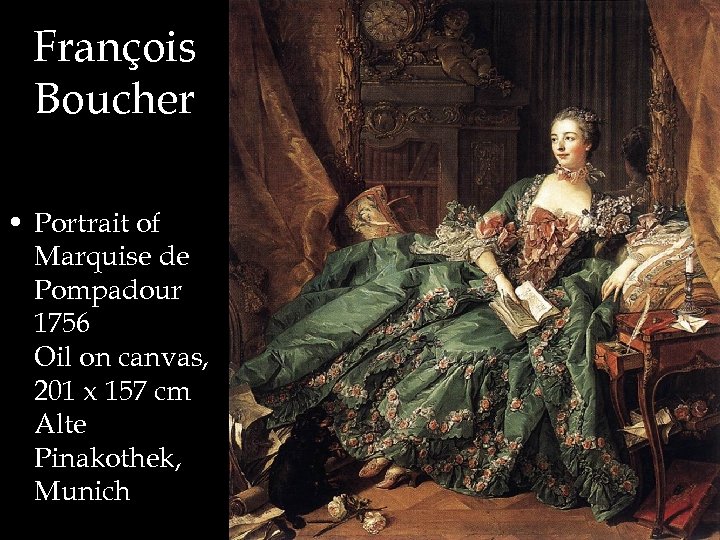 François Boucher • Portrait of Marquise de Pompadour 1756 Oil on canvas, 201 x