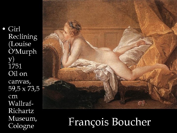  • Girl Reclining (Louise O'Murph y) 1751 Oil on canvas, 59, 5 x