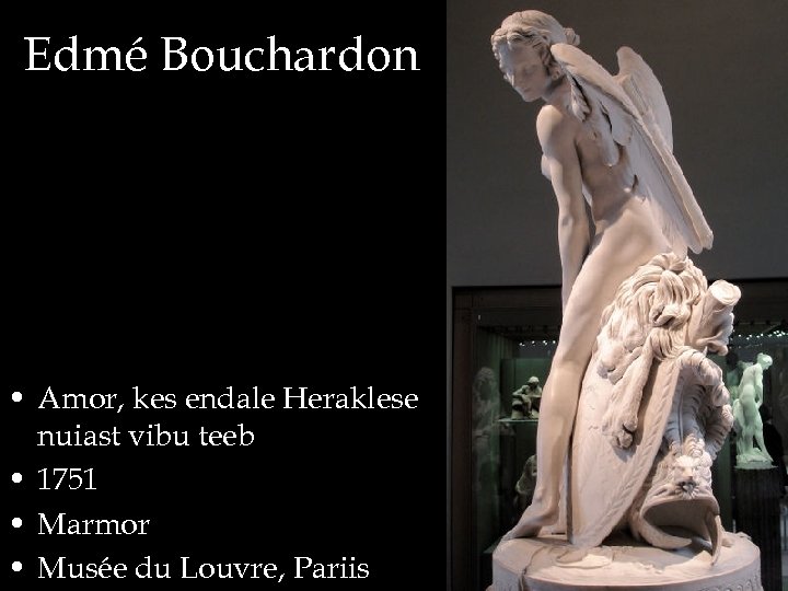 Edmé Bouchardon • Amor, kes endale Heraklese nuiast vibu teeb • 1751 • Marmor