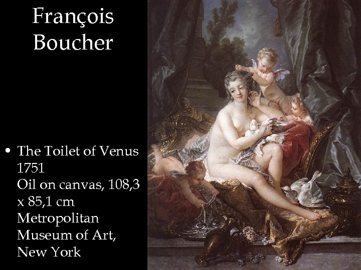 François Boucher • The Toilet of Venus 1751 Oil on canvas, 108, 3 x