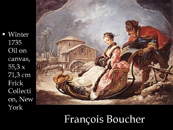  • Winter 1735 Oil on canvas, 55, 3 x 71, 3 cm Frick