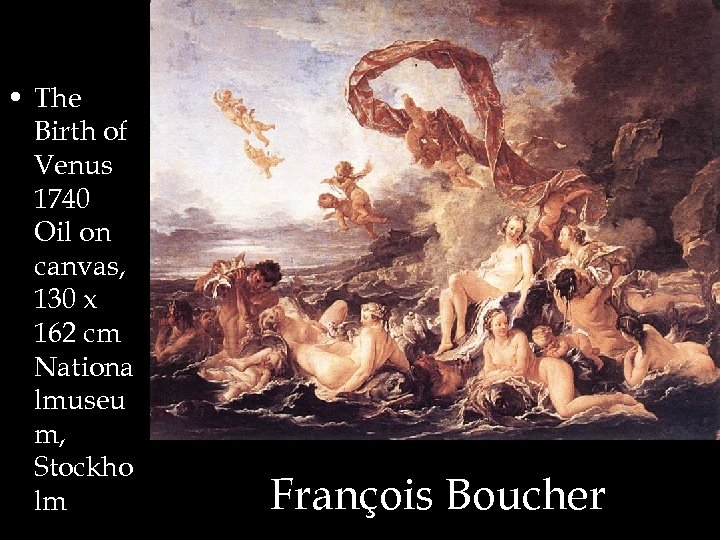  • The Birth of Venus 1740 Oil on canvas, 130 x 162 cm
