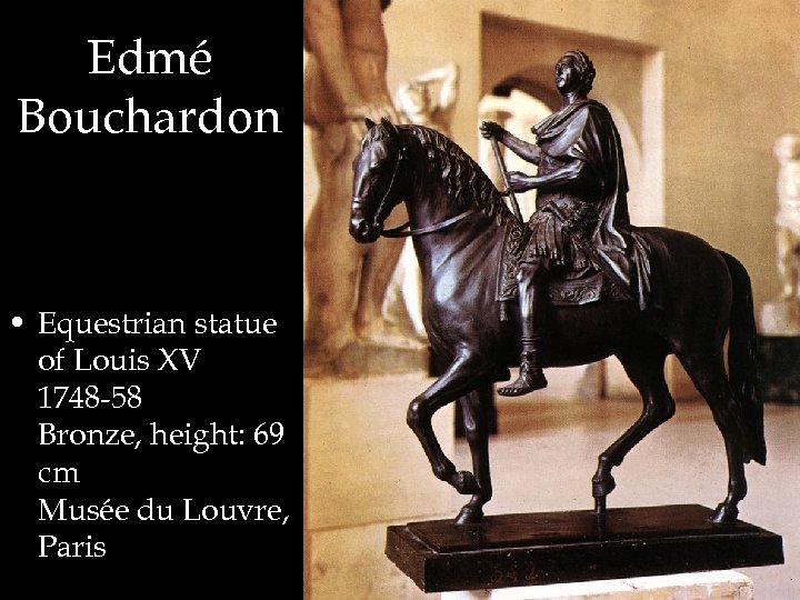 Edmé Bouchardon • Equestrian statue of Louis XV 1748 -58 Bronze, height: 69 cm