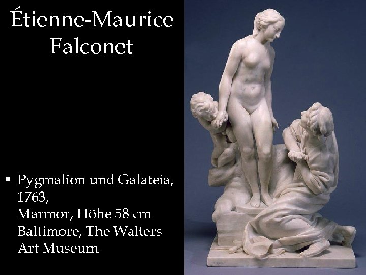 Étienne-Maurice Falconet • Pygmalion und Galateia, 1763, Marmor, Höhe 58 cm Baltimore, The Walters