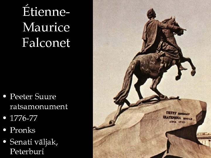 Étienne. Maurice Falconet • Peeter Suure ratsamonument • 1776 -77 • Pronks • Senati