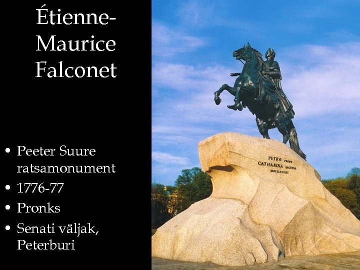 Étienne. Maurice Falconet • Peeter Suure ratsamonument • 1776 -77 • Pronks • Senati