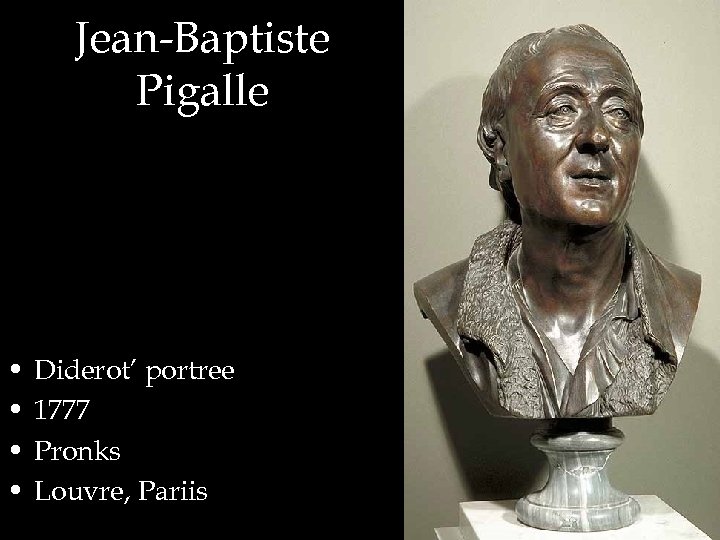 Jean-Baptiste Pigalle • • Diderot’ portree 1777 Pronks Louvre, Pariis 