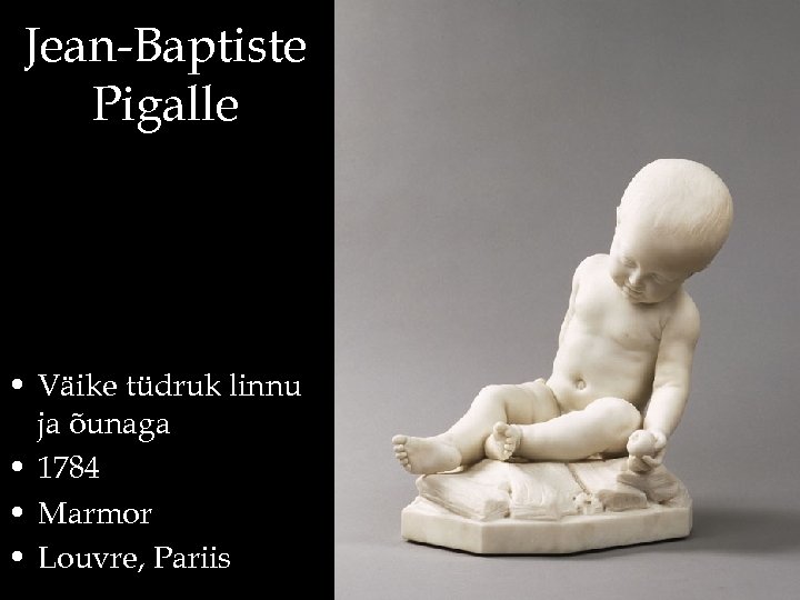 Jean-Baptiste Pigalle • Väike tüdruk linnu ja õunaga • 1784 • Marmor • Louvre,