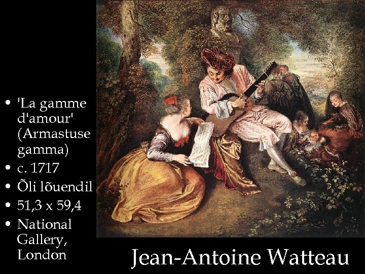  • 'La gamme d'amour' (Armastuse gamma) • c. 1717 • Õli lõuendil •