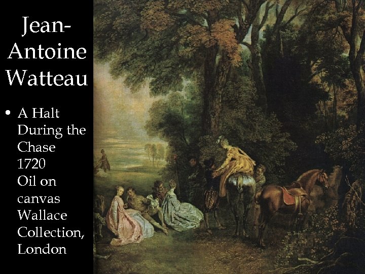 Jean. Antoine Watteau • A Halt During the Chase 1720 Oil on canvas Wallace