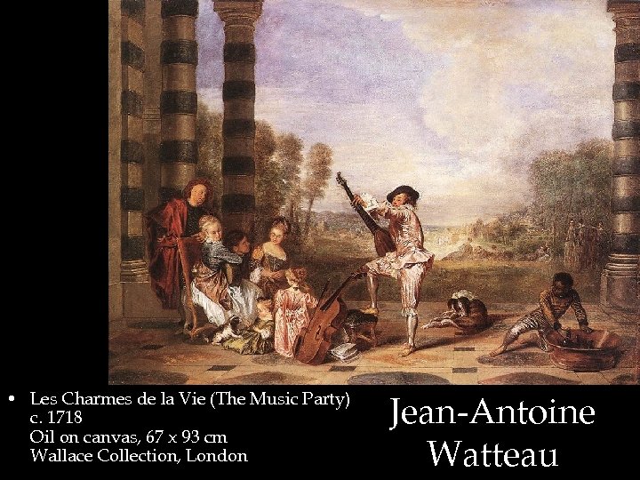  • Les Charmes de la Vie (The Music Party) c. 1718 Oil on