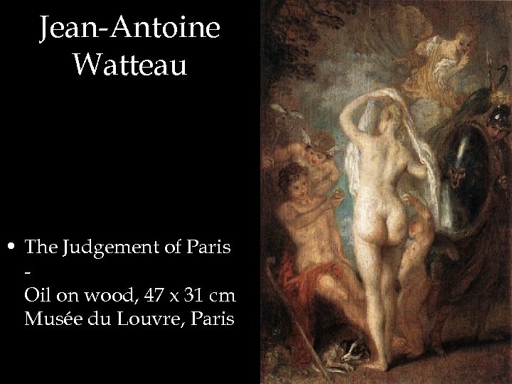 Jean-Antoine Watteau • The Judgement of Paris Oil on wood, 47 x 31 cm