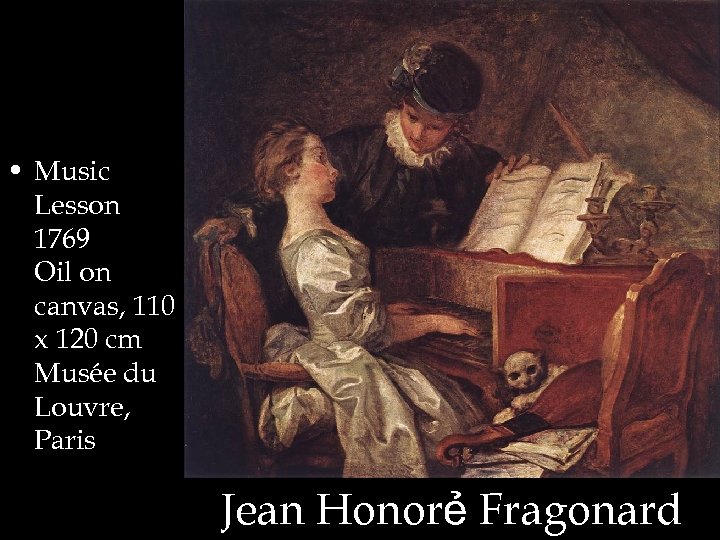  • Music Lesson 1769 Oil on canvas, 110 x 120 cm Musée du