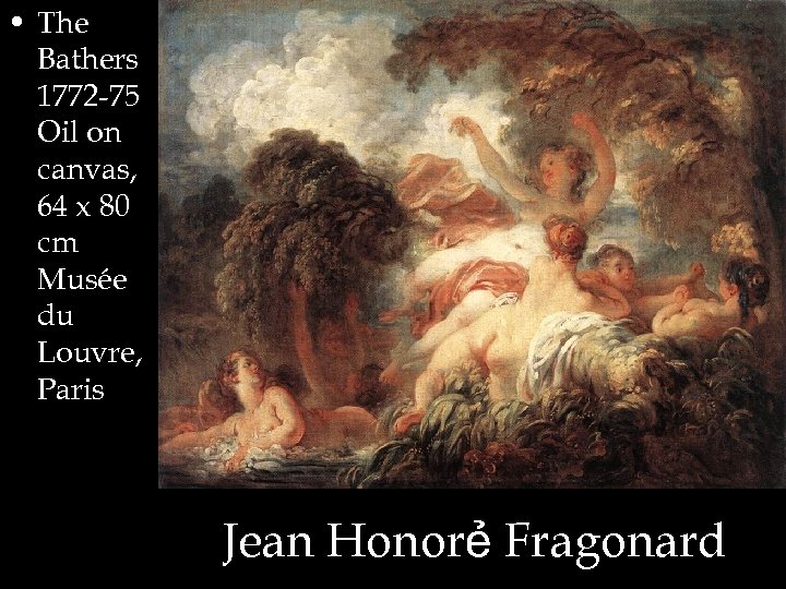  • The Bathers 1772 -75 Oil on canvas, 64 x 80 cm Musée