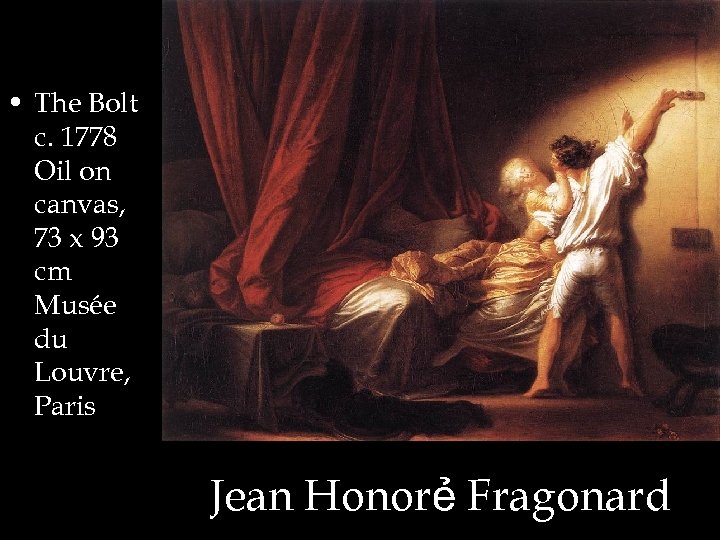  • The Bolt c. 1778 Oil on canvas, 73 x 93 cm Musée