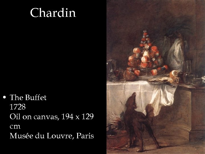 Chardin • The Buffet 1728 Oil on canvas, 194 x 129 cm Musée du