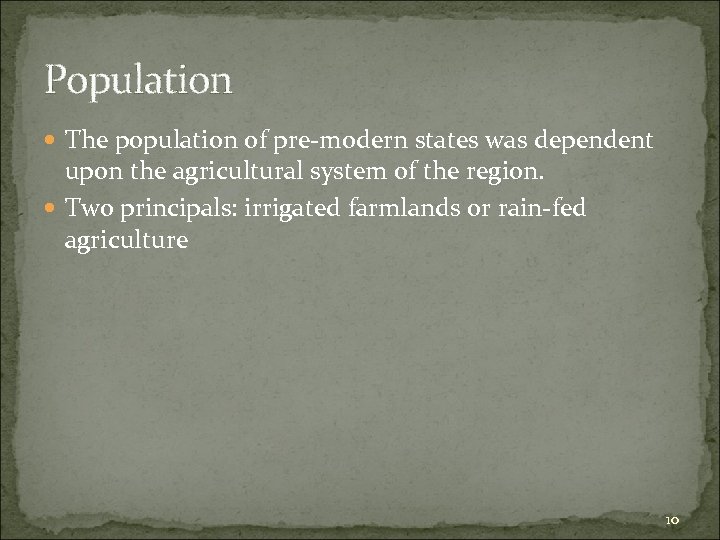 Population The population of pre-modern states was dependent upon the agricultural system of the