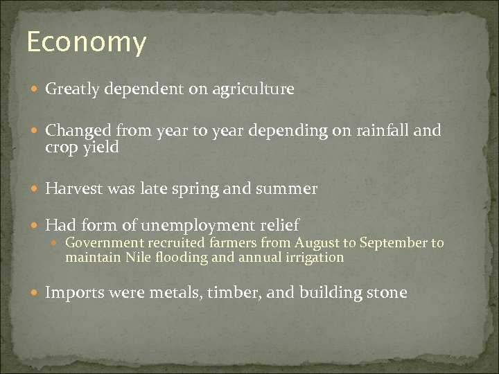 Economy Greatly dependent on agriculture Changed from year to year depending on rainfall and