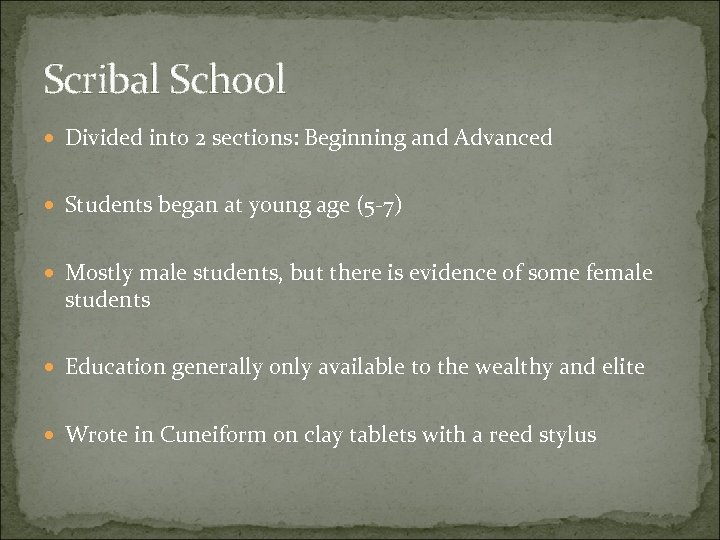 Scribal School Divided into 2 sections: Beginning and Advanced Students began at young age