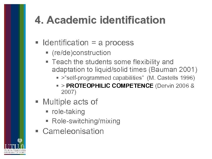 4. Academic identification § Identification = a process § (re/de)construction § Teach the students