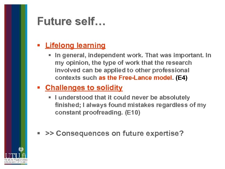 Future self… § Lifelong learning § In general, independent work. That was important. In