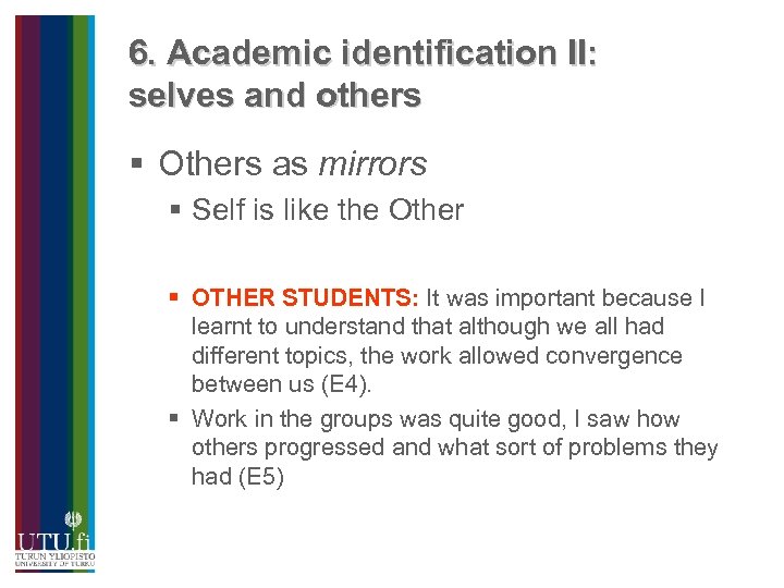 6. Academic identification II: selves and others § Others as mirrors § Self is