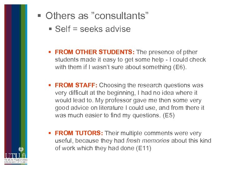 § Others as ”consultants” § Self = seeks advise § FROM OTHER STUDENTS: The