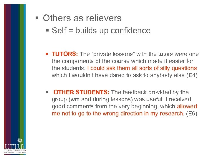 § Others as relievers § Self = builds up confidence § TUTORS: The ”private