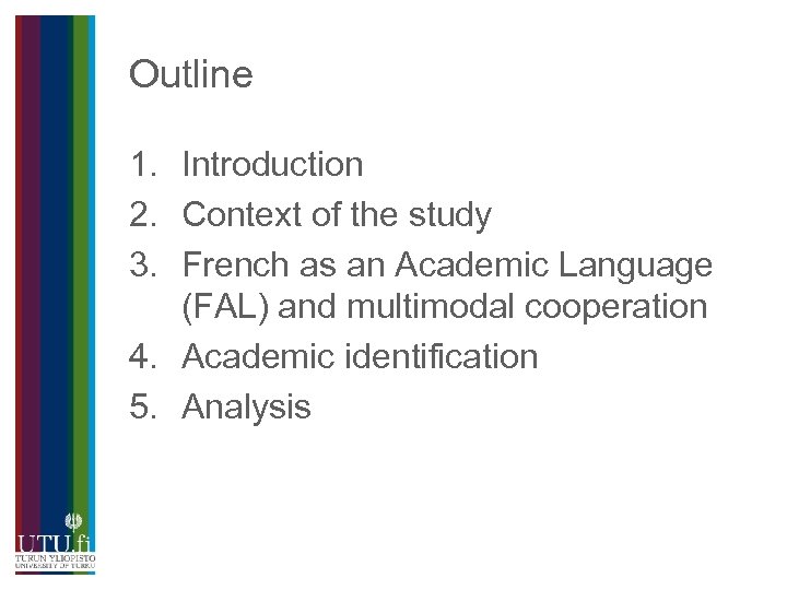 Outline 1. Introduction 2. Context of the study 3. French as an Academic Language