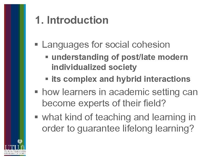 1. Introduction § Languages for social cohesion § understanding of post/late modern individualized society
