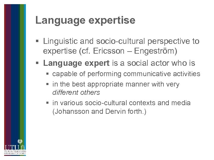 Language expertise § Linguistic and socio-cultural perspective to expertise (cf. Ericsson – Engeström) §