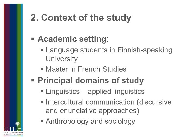 2. Context of the study § Academic setting: § Language students in Finnish-speaking University