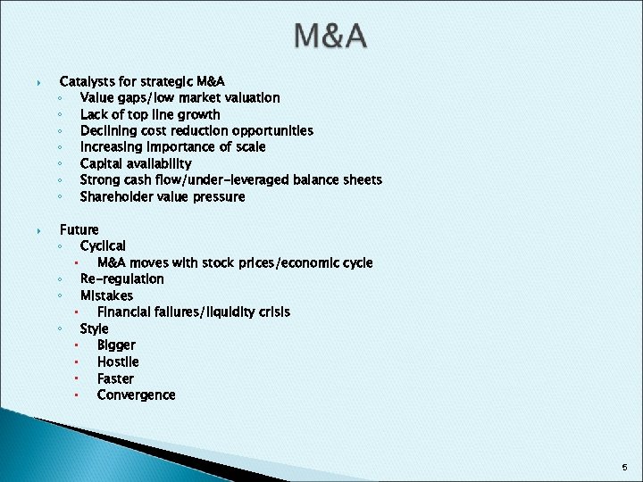  Catalysts for strategic M&A ◦ Value gaps/low market valuation ◦ Lack of top