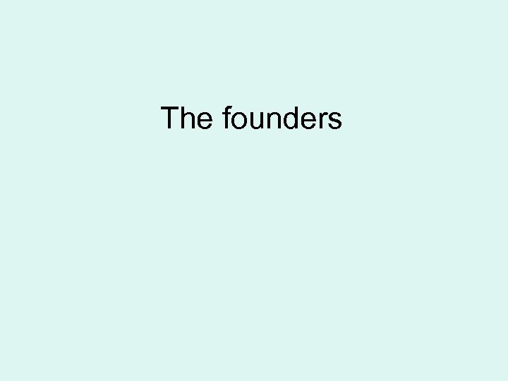 The founders 